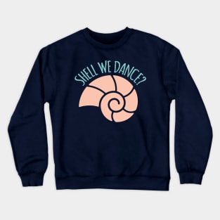 Shell We Dance Beach Pun Crewneck Sweatshirt